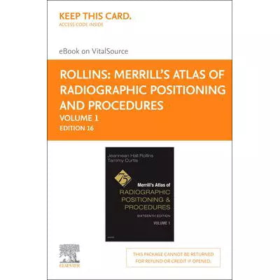 Merrill's Atlas of Radiographic Positioning and Procedures -Volume 1 - E-Book : Merrill's Atlas of Radiographic Positioning and Procedures -Volume 1 - E-Book