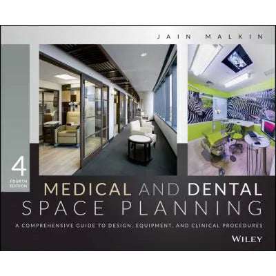 Medical and Dental Space Planning : A Comprehensive Guide to Design, Equipment, and Clinical Procedures