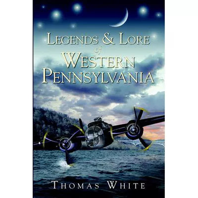 Legends &amp; Lore of Western Pennsylvania