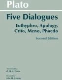 Plato: Five Dialogues : Euthyphro, Apology, Crito, Meno, Phaedo